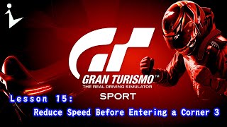 Gran Turismo®SPORT Driving School 15 Reduce Speed Before Entering a Corner 3 screenshot 5