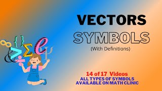 14- Vector Symbols And Their Meaning | Vector Notations | Math Clinic