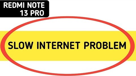 redmi note 13 Pro slow internet problem, how to solve slow internet problem