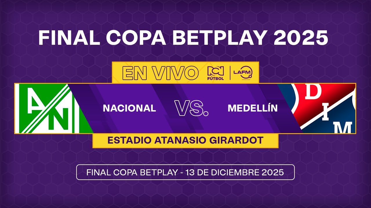 EN VIVO ⚽Nacional v.s. Medellín - Final Copa Betplay 2025