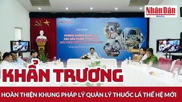 Khẩn trương hoàn thiện khung pháp lý quản lý thuốc lá thế hệ mới | Báo Nhân Dân