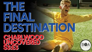 Charlwood Uncovered S3:E3 | The Final Destination