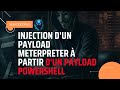 Injection d'un Payload Meterpreter à partir d'un Payload PowerShell
