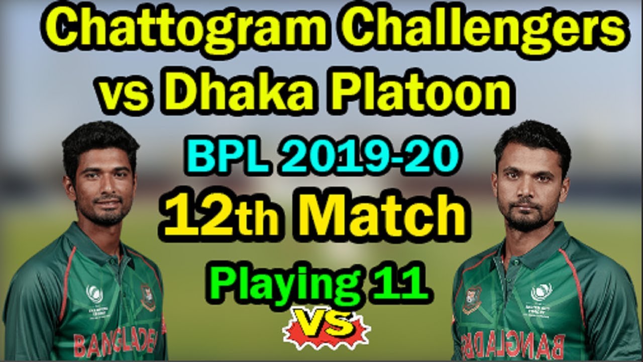 BPL 2019 Match 12 | Chattogram Challengers vs Dhaka Platoon 12th Match Playing 11 | CC vs DP