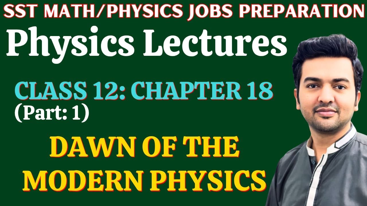 Dawn of the Modern Physics Lecture | KPK SST Math Physics & Lecturer Test Full Conceptual Lecture