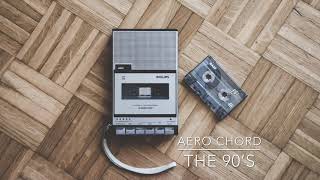 Aero Chord - The 90’s