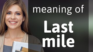 Unlocking the Meaning of "Last Mile"