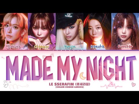 LE SSERAFIM (르세라핌) ‘Made My Night’ Lyrics (Color Coded Lyrics)