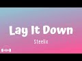 Steelix - Lay It Down (Lyrics) | tell your friends you ain