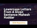 Lowercase letters from a given sentence mahesh huddar