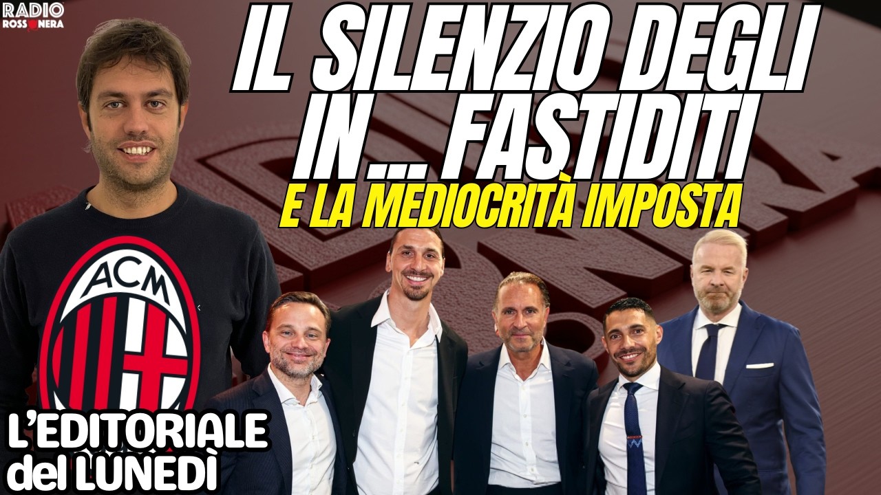 MILAN, IL SILENZIO DEGLI INFASTIDITI. MEDIOCRITÀ IMPOSTA. VIETATO SOGNARE | L'Editoriale del martedì