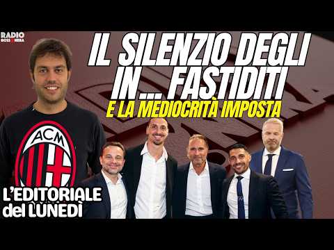MILAN, IL SILENZIO DEGLI INFASTIDITI. MEDIOCRITÀ IMPOSTA. VIETATO SOGNARE | L'Editoriale del martedì