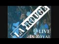 La rouge    who likes to know live