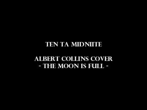 Ten Ta Midnite Albert Collins The Moon Is Full Audio Only Ten Ta Midnite Albert Collins The Moon Is Full Audio Only