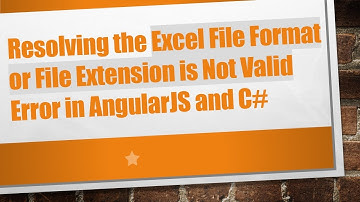 Resolving the Excel File Format or File Extension is Not Valid Error in AngularJS and C#