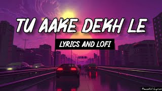 Tu Aake Dekh Le King | Tu Aake Dekh Le Song | King Tu Aake Dekh Le Lofi | Tu Aake Dekh Le Lyrics