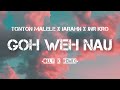 Goh Weh Nau - Tonton Malele x Jarahn  x Jnr Kro ( Remix)