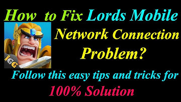 How to Fix Lords Mobile App Network Connection Problem in Android & Ios |  Internet Connection Error