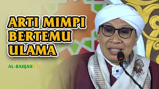 Arti Mimpi Bertemu Ulama : Apakah itu Tanda Ulama juga Cinta Padanya ? | Buya Yahya