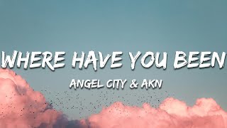 AKN & Angel City - Where Have You Been (Lyrics)
