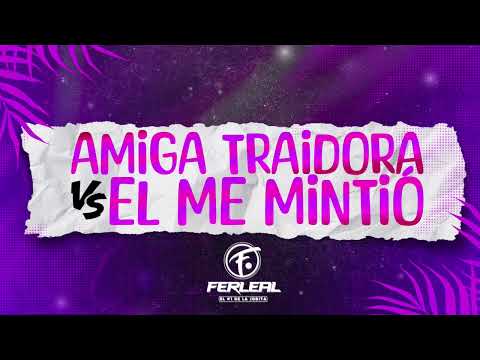 AMIGA TRAIDORA VS EL ME MINTIÓ (Remix) - Dj Fer Leal 2024