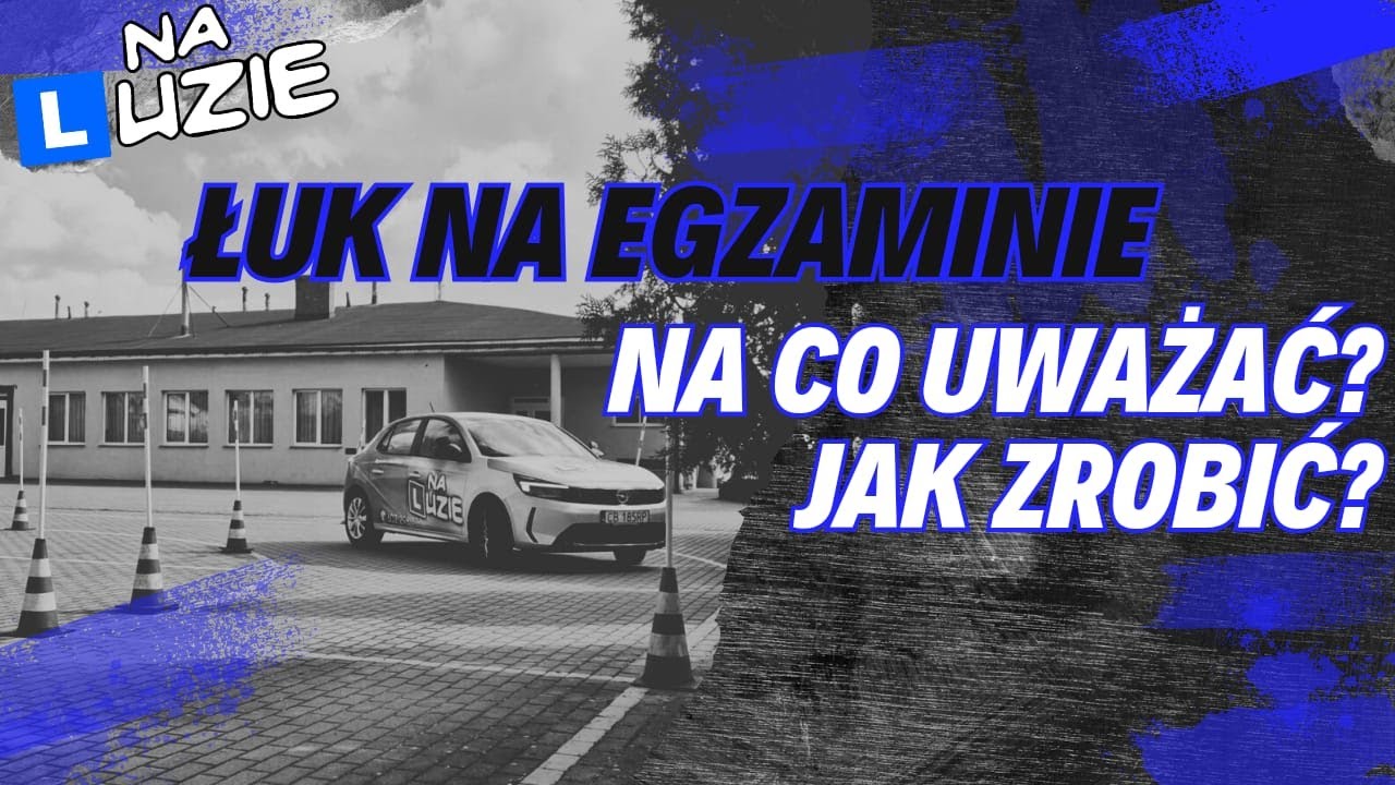 ŁUK NA EGZAMINIE - Na co uważać i jak go zrobić ? | OSK Na Luzie |