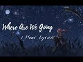 Where Are We Going→ Nightcore ♫1 HOUR + Lyrics♫