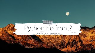 Front-end com python Conheça o Brython