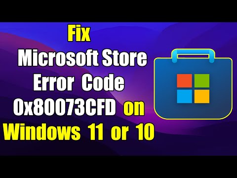 how to Fix Microsoft Store Error Code 0x80073CFD on Windows 11 or 10