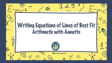Writing Equations of Lines of Best Fit for a Scatter Plot