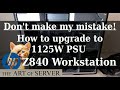 How to upgrade the power supply in HP Z840 to 1125W PSU | Don't make my mistake!