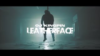 OJ Kingpin - Leatherface prod. by Sako (OFFICIAL VIDEO)