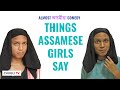 Things assamese girls say  almost  comedy  chugli tv