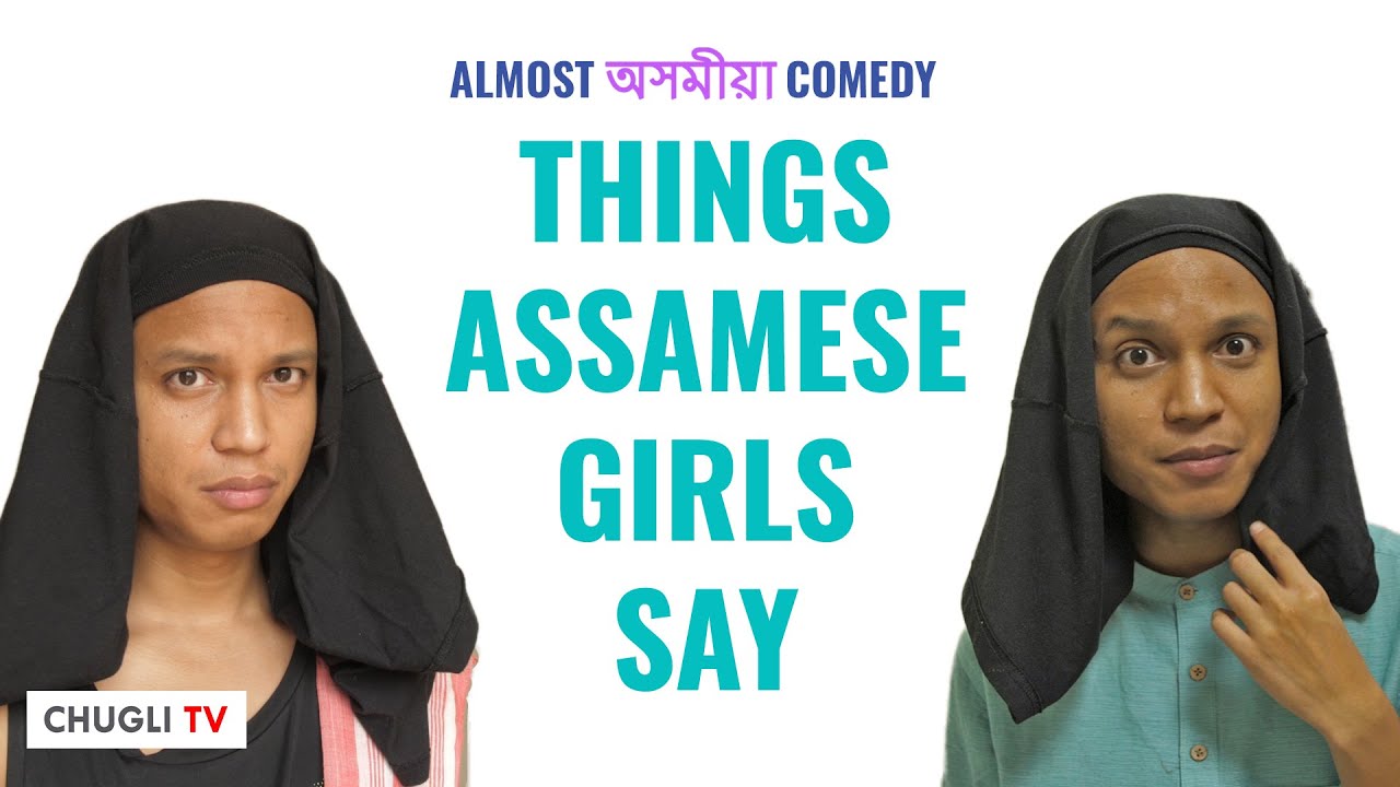 Things Assamese Girls Say  Almost  Comedy  Chugli TV