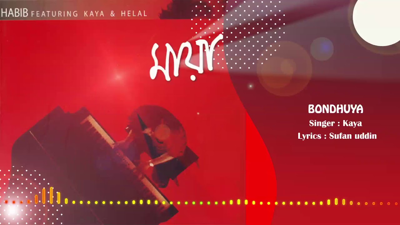 Bondhuya    I Habib ft Kaya      I  Maya Album I Original Sound Track