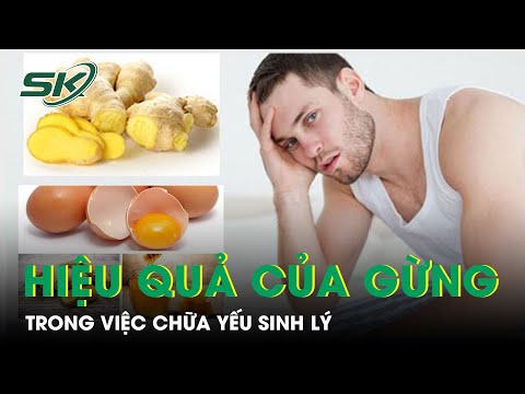 Video: Gừng cho nam giới cũng không kém phần hữu ích