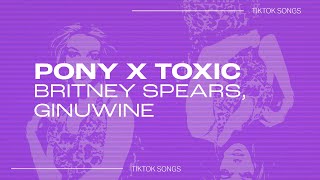 Britney Spears,Ginuwine- "Pony x Toxic(TikTok Mashup)"|with the taste of your lips im on ride|TikTok