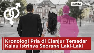 Kronologi Pria di Cianjur Tersadar Kalau Istrinya Seorang Laki-Laki