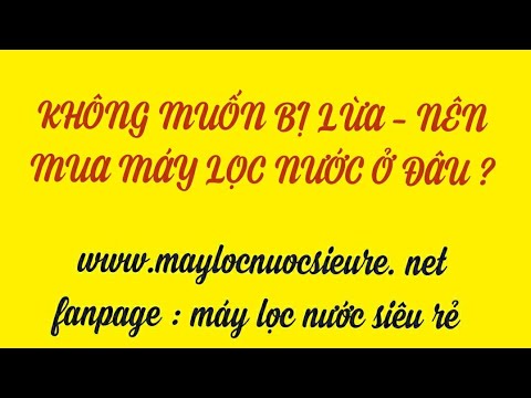 Video NÊN MUA MÁY LỌC NƯỚC Ở ĐÂU ĐỂ KHÔNG BỊ LỪA ??? - youtube