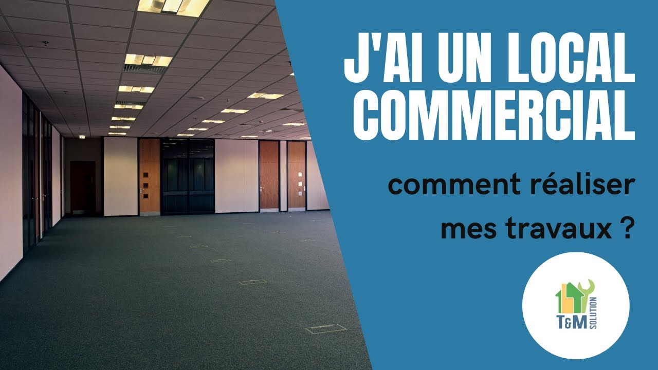 T&M Solution | J’ai un local commercial, comment réaliser mes travaux ?