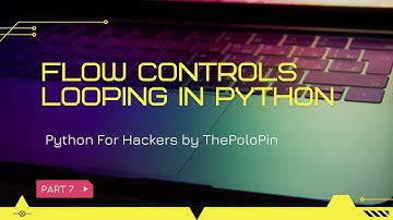Part 7 Flow Controls Looping in Python thepolopin || #thepolopin #SumanMalik #hacking #python #viral