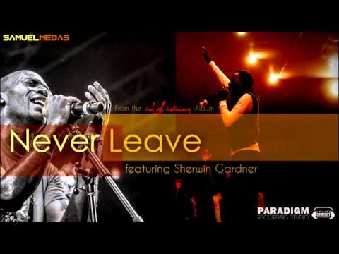 Never Leave - Samuel Medas feat. Sherwin Gardner