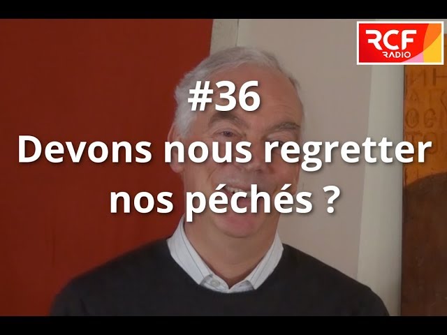 #36 - Devons-nous regretter nos péchés ?