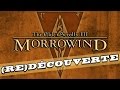 THE ELDER SCROLLS III : MORROWIND (re)découverte d'une légende ! LET'S PLAY FR #1