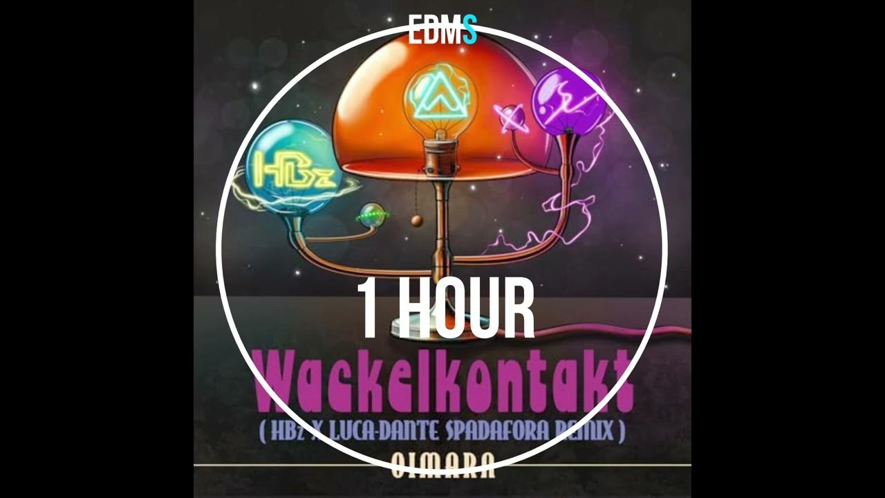 Wackelkontakt Oimara HBz, Luca Dante Spadafora Remix (1Hour) Wackelkontakt Oimara HBz, Luca Dante Spadafora Remix (1Hour)