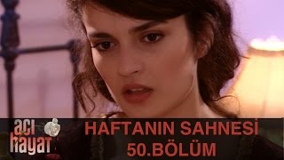 Acı Hayat 50.Bölüm - Haftanın Sahnesi