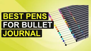 Top 5 Best Pens For Bullet Journal | Top-Rated Bullet Journal Pens