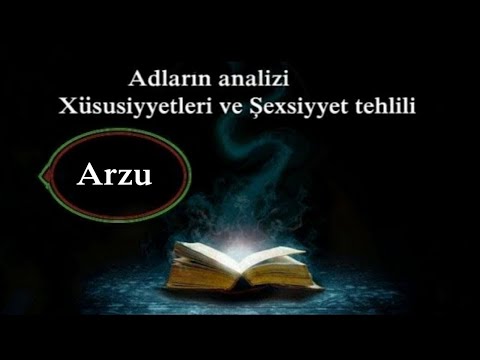 Adların analizi,mənfi və müsbət cəhətləri,Xüsusiyyətləri və Şəxsiyyət təhlili (ARZU)