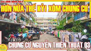 HƠN NỬA THẾ KỶ! Nhìn Lại XÓM CHUNG CƯ CŨ Sài Gòn / Chung Cư NGUYỄN THIỆN THUẬT Q3 / Sài Gòn Hôm Nay