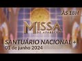 Missa | Santuário Nacional de Aparecida 18h 01/06/2024